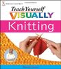 Teach Yourself Visually Knitting (Teach Yourself Visually S.)
