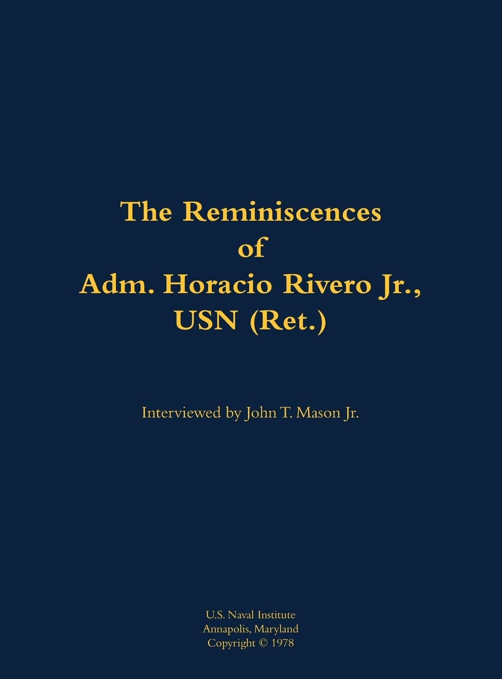 The Reminiscences of Adm. Horacio Rivero Jr., USN (Ret.): 1910-2000