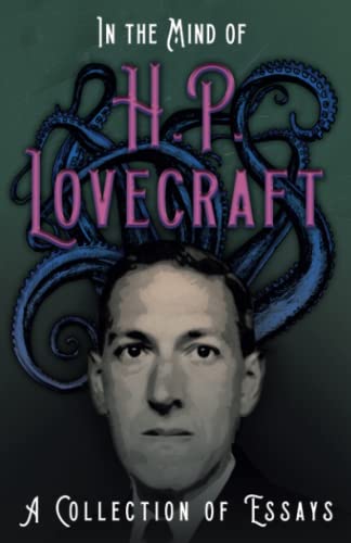 In the Mind of H. P. Lovecraft: A Collection of Essays