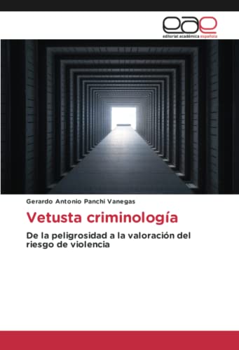 Vetusta criminología: De la peligrosidad a la valoración del riesgo de violencia