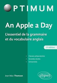 An apple a day : l'essentiel de la grammaire et du vocabulaire anglais : classes préparatoires, grandes écoles, universités