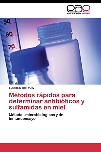 Métodos rápidos para determinar antibióticos y sulfamidas en miel: Métodos microbiológicos y de inmunoensayo