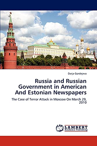 Russia and Russian Government in American And Estonian Newspapers: The Case of Terror Attack in Moscow On March 29, 2010