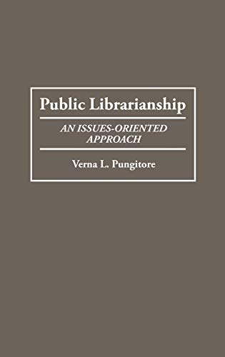 Public Librarianship: An Issues-Oriented Approach (Contributions in Librarianship & Information Science)