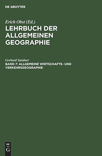 Allgemeine Wirtschafts- und Verkehrsgeographie (Lehrbuch der Allgemeinen Geographie)