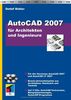 AutoCAD 2007 für Architekten und Ingenieure mit 2 CDs