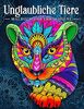 Unglaubliche Tiere: Malbuch für Erwachsene mit Tieren im Mandala-Stil (Stressabbauende Tiermotive. Entspannendes Malbuch, Band 1)
