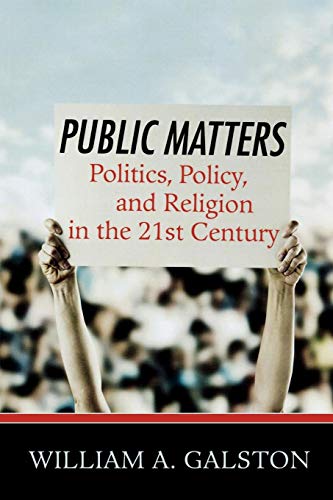 Public Matters: Politics, Policy, and Religion in the 21st Century