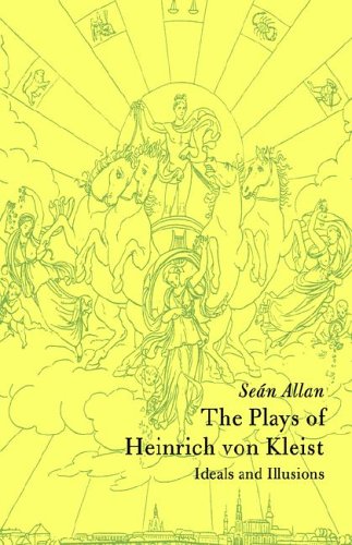 The Plays of Heinrich von Kleist: Ideals and Illusions (Cambridge Studies in German)