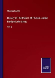 History of Friedrich II. of Prussia, called Frederick the Great: Vol. 5