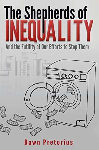 The Shepherds of InEquality: And the Futility of Our Efforts to Stop Them