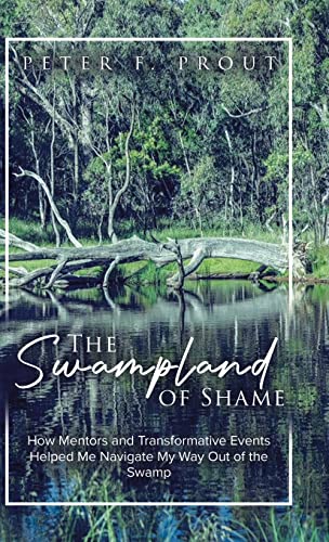 The Swampland of Shame: How Mentors and Transformative Events Helped Me Navigate My Way Out of the Swamp