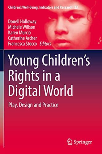 Young Children’s Rights in a Digital World: Play, Design and Practice (Children’s Well-Being: Indicators and Research, 23, Band 23)