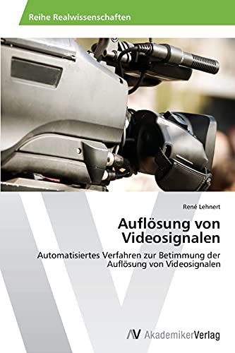 Auflösung von Videosignalen: Automatisiertes Verfahren zur Betimmung der Auflösung von Videosignalen
