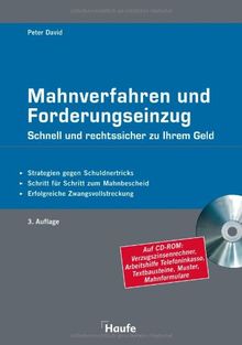 Mahnverfahren und Forderungseinzug / Mit CD-ROM: Schnell und rechtssicher zu Ihrem Geld. Strategien gegen Schuldnertricks. Schritt für Schritt zum Mahnbescheid. Erfolgreiche Zwangsvollstreckung