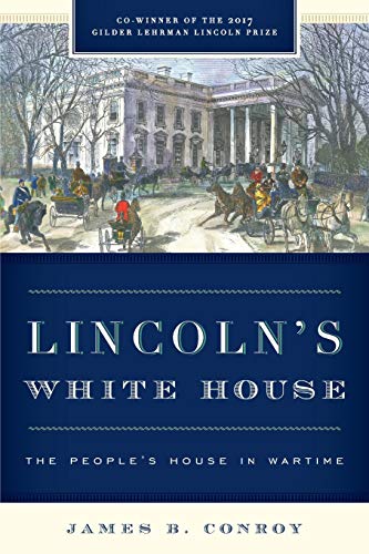 Lincoln's White House: The People's House in Wartime
