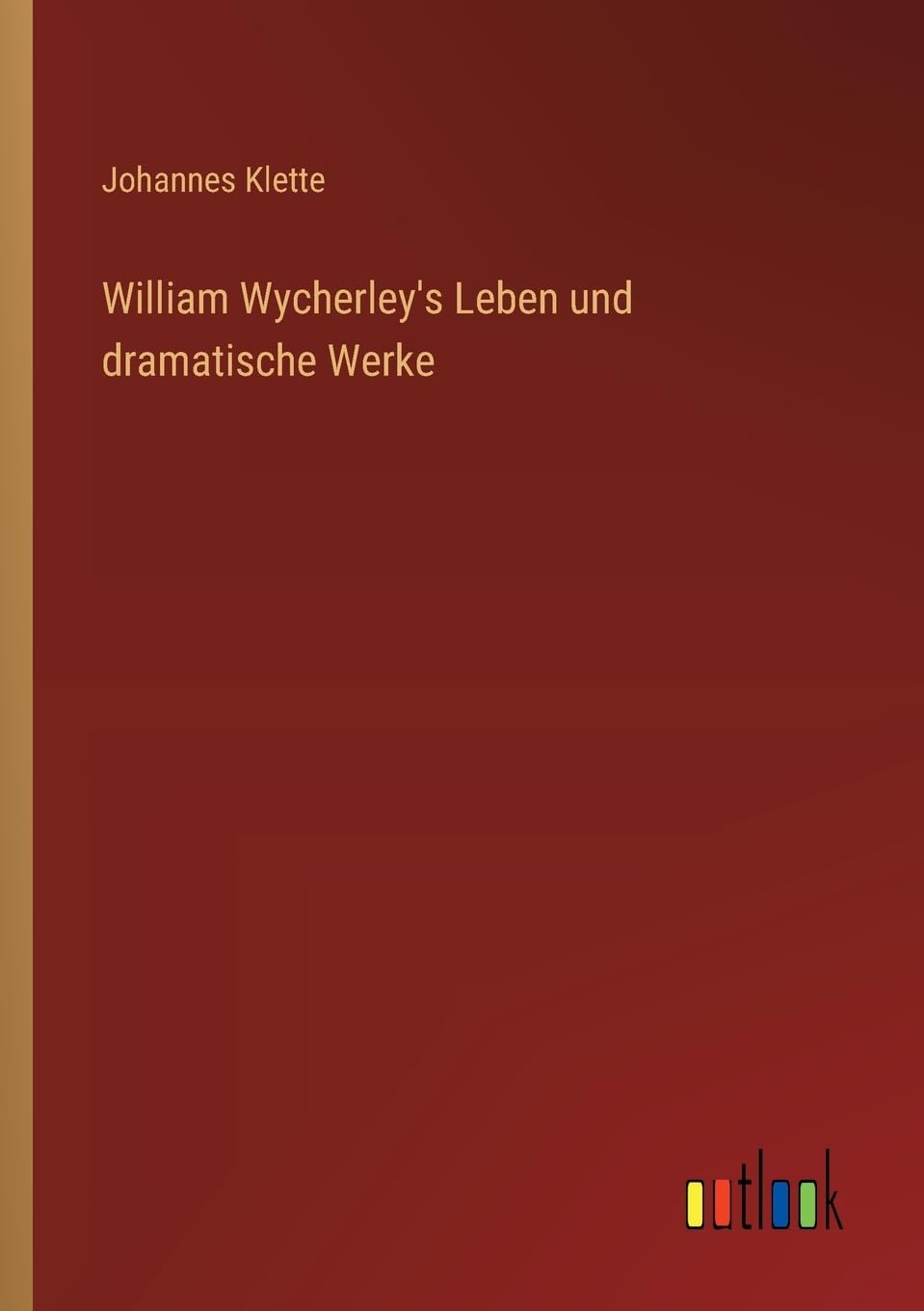 William Wycherley's Leben und dramatische Werke