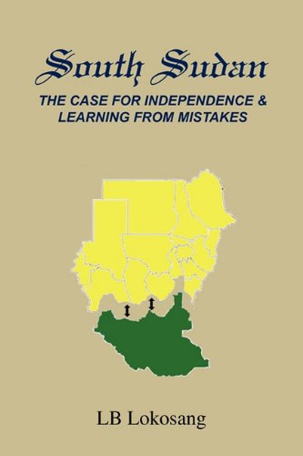 South Sudan: The Case for Independence & Learning from Mistakes
