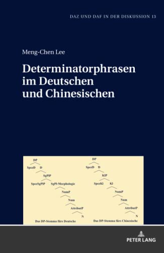 Determinatorphrasen im Deutschen und Chinesischen: Dissertationsschrift (DaZ und DaF in der Diskussion, Band 13)
