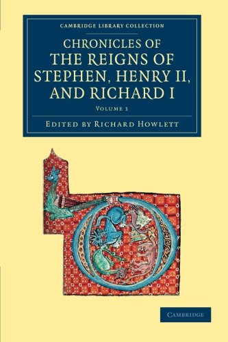 Chronicles of the Reigns of Stephen, Henry II, and Richard I 4 Volume Set: Chronicles of the Reigns of Stephen, Henry II, and Richard I (Cambridge Library Collection - Rolls)