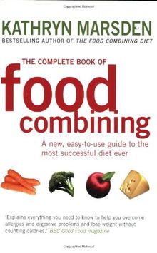 The Complete Book of Food Combining: A New, Easy-To-Use Guide to the Most Successful Diet Ever