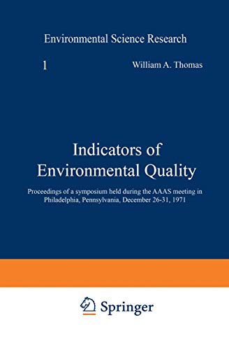Indicators of Environmental Quality: Proceedings of a symposium held during the AAAS meeting in Philadelphia, Pennsylvania, December 26–31, 1971 (Environmental Science Research, 1, Band 1)
