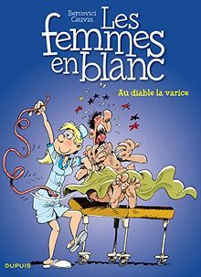 Les femmes en blanc. Vol. 29. Au diable la varice