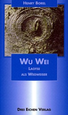 Wu-Wei. Laotse als Wegweiser