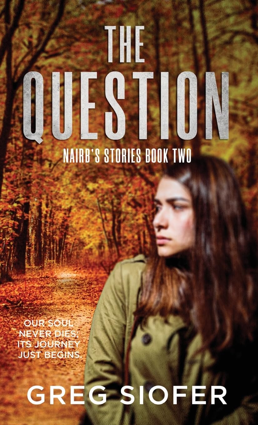 THE QUESTION: OUR SOUL NEVER DIES; ITS JOURNEY JUST BEGINS. (NAIRB’S STORIES, Band 2)