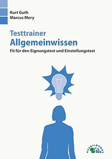 Testtrainer Allgemeinwissen: Fit für den Eignungstest und Einstellungstest