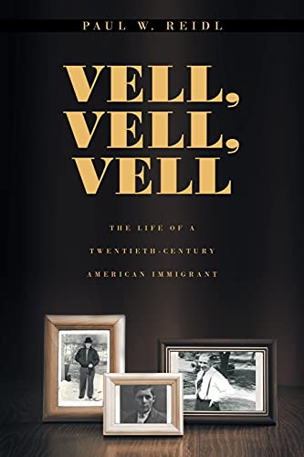 Vell, Vell, Vell: The Life of a Twentieth Century American Immigrant