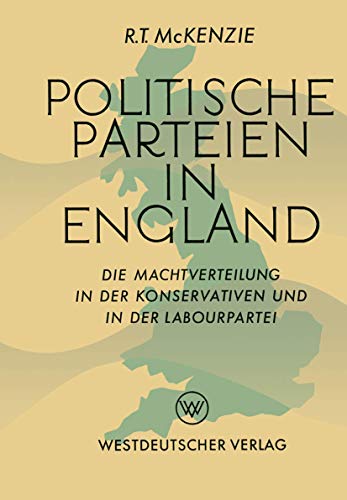 Politische Parteien in England: Die Machtverteilung In Der Konservativen Und In Der Labourpartei (German Edition)