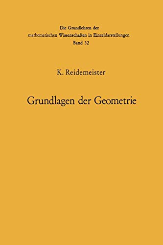 Grundlagen der Geometrie (Grundlehren der mathematischen Wissenschaften, 32, Band 32)
