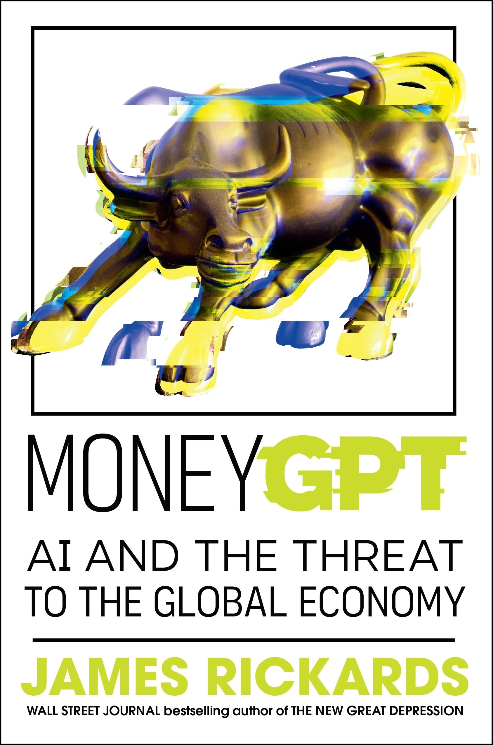 James Rickards MoneyGPT, Ai And The Threat To The Global Economy