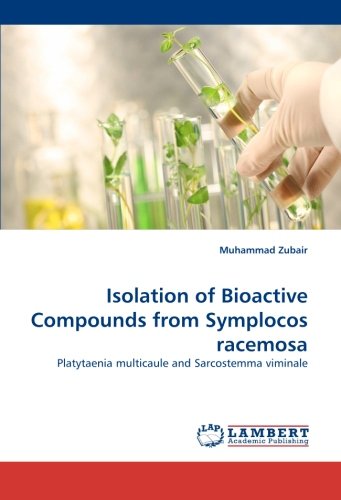 Isolation of Bioactive Compounds from Symplocos racemosa: Platytaenia multicaule and Sarcostemma viminale