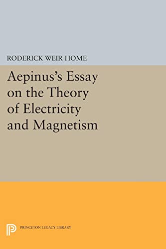 Aepinus's Essay on the Theory of Electricity and Magnetism (Princeton Legacy Library)