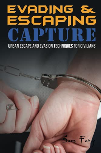 Evading and Escaping Capture: Urban Escape and Evasion Techniques for Civilians (Escape, Evasion, and Survival, Band 2)