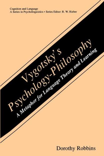 Vygotsky's Psychology-Philosophy: A Metaphor for Language Theory and Learning (Cognition and Language: A Series in Psycholinguistics)
