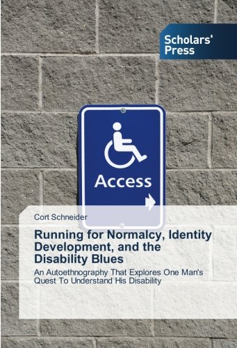 Running for Normalcy, Identity Development, and the Disability Blues: An Autoethnography That Explores One Man's Quest To Understand His Disability
