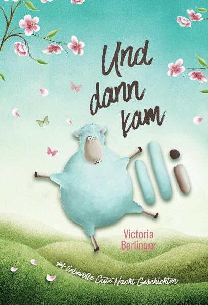 Und dann kam Olli. 14 liebevolle Gute Nacht Geschichten: Vorlesebuch ab 4 Jahre – Kuschelige Einschlafgeschichten, die Kinder sanft ins Traumland begleiten.