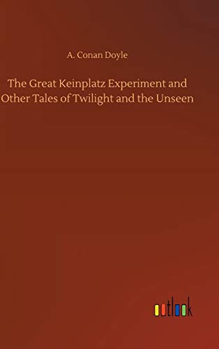 The Great Keinplatz Experiment and Other Tales of Twilight and the Unseen