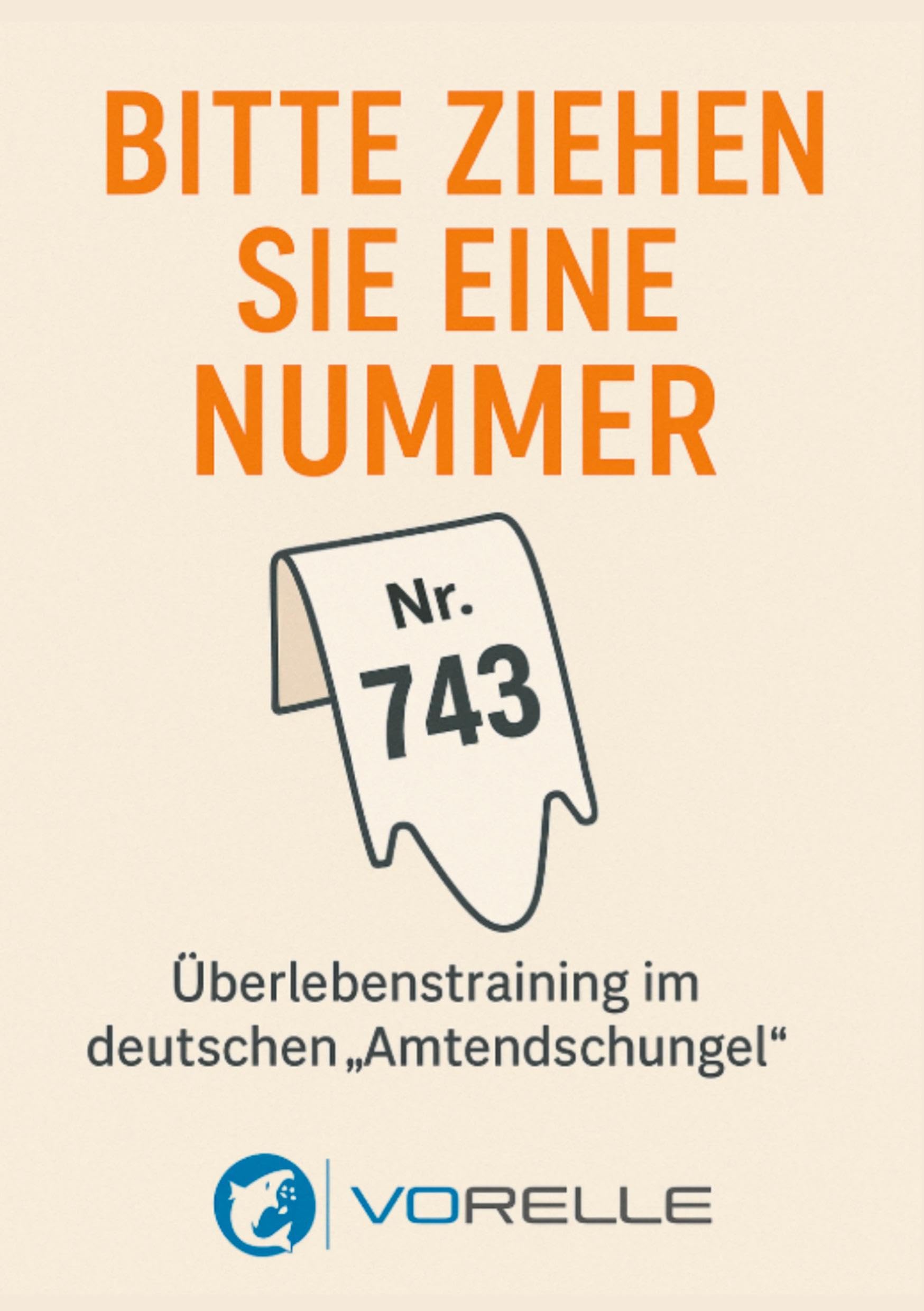 Bitte ziehen sie eine Nummer: Überlebenstraining im deutschen Amtendschungel