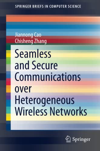 Seamless and Secure Communications over Heterogeneous Wireless Networks (SpringerBriefs in Computer Science)
