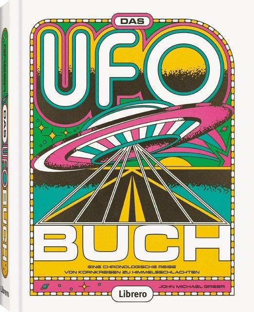 Das Ufo Buch: Von Kornkreisen bis Kontakt - Die faszinierende Wahrheit hinter dem UFO Phänomen