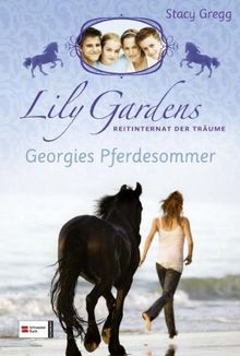 Lily Gardens, Reitinternat der Träume, Band 02: Georgies Pferdesommer