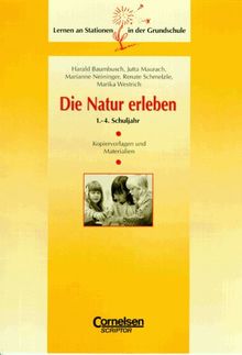 Lernen an Stationen in der Grundschule - Bisherige Ausgabe: Lernen an Stationen in der Grundschule, Kopiervorlagen und Materialien, Die Natur erleben