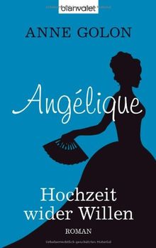Angélique - Hochzeit wider Willen: Roman von Golon, Anne | Buch | Zustand gut