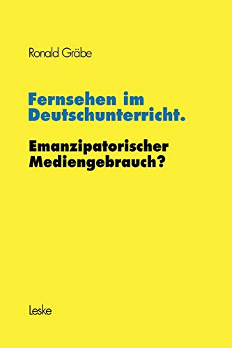 Fernsehen im Deutschunterricht. Emanzipatorischer Mediengebrauch? (Schriftenreihe des Institut Jugend Film Fernsehen) (German Edition)