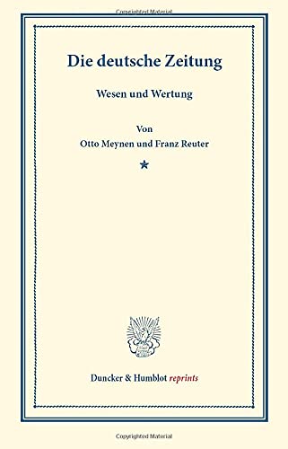 Die deutsche Zeitung.: Wesen und Wertung. (Duncker & Humblot reprints)