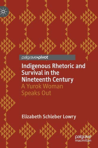 Indigenous Rhetoric and Survival in the Nineteenth Century: A Yurok Woman Speaks Out